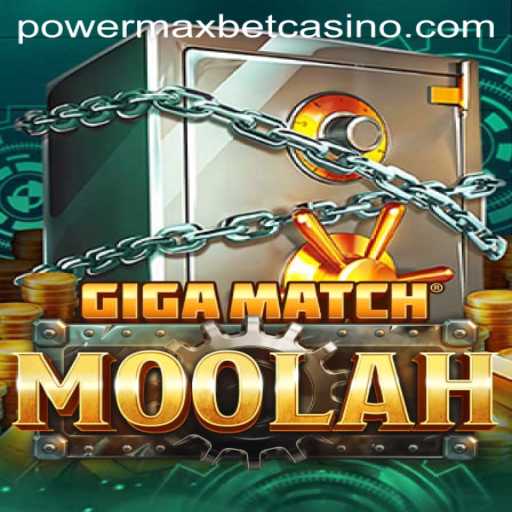 Unleashing the Thrill of GigaMatchMoolah with PowerMaxBet