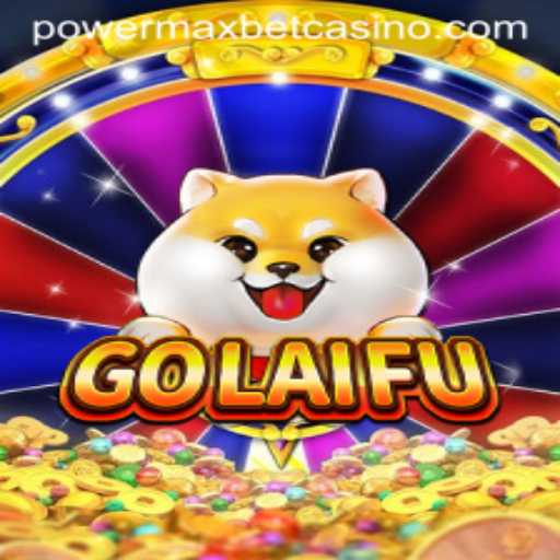 GoLaiFu: The New Gaming Sensation with PowerMaxBet