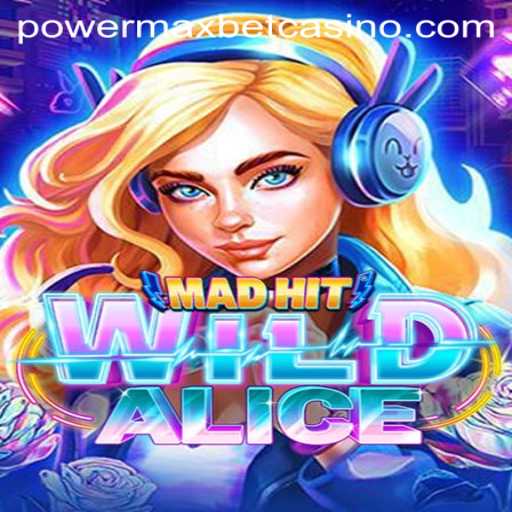 MadHitWildAlice: Discover the Thrilling World of PowerMaxBet